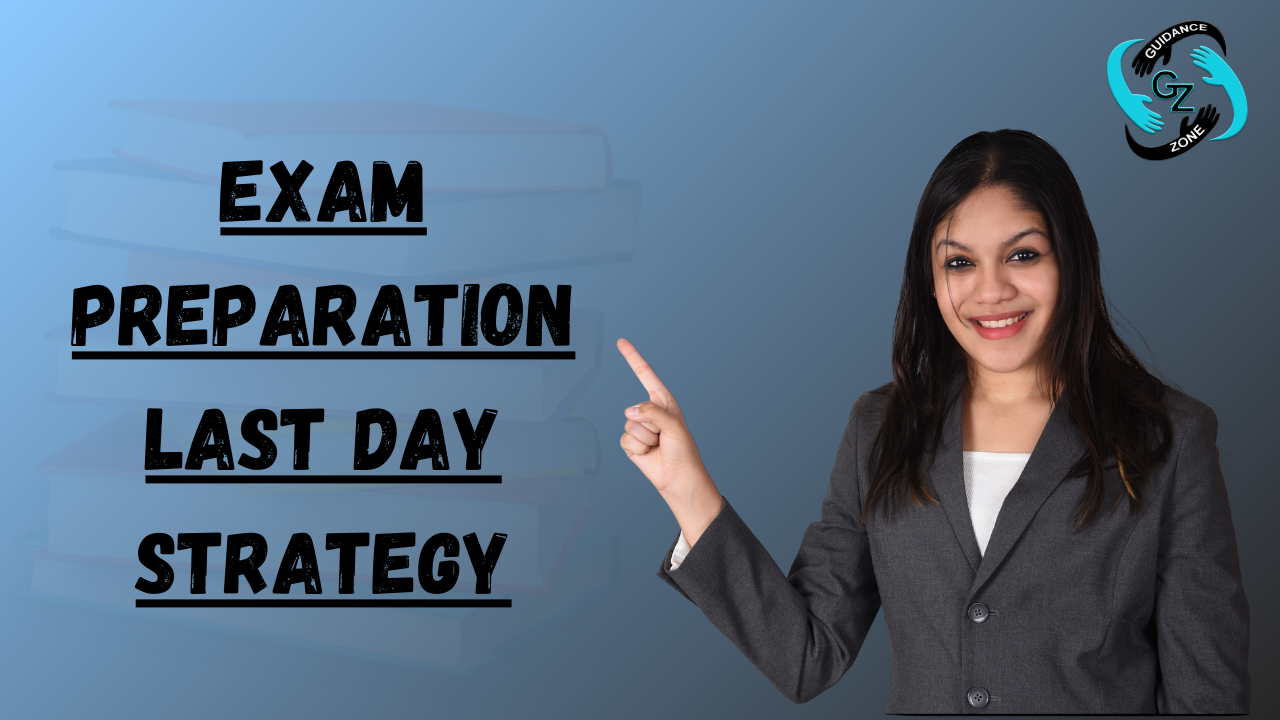 Exam preparation last day strategy